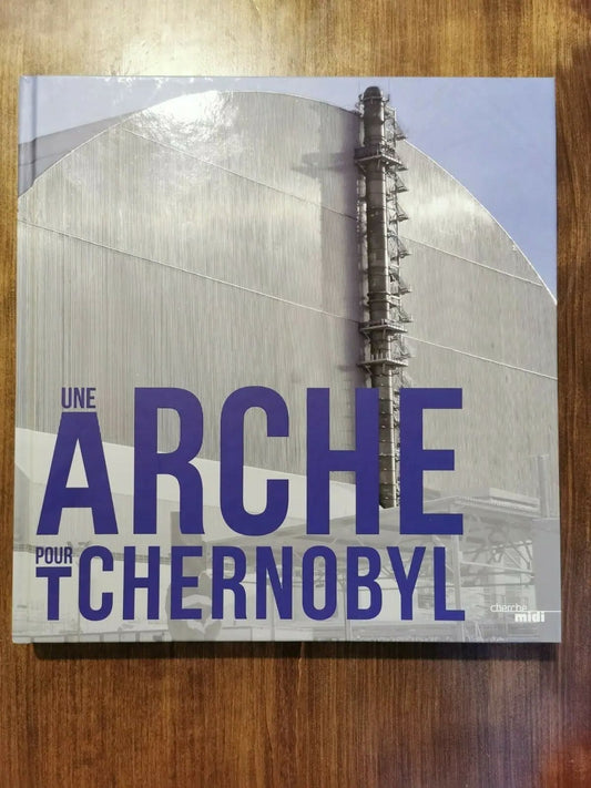 Album photo An Arch For Chernobyl Nuclear Power Plant New Safe Confinement